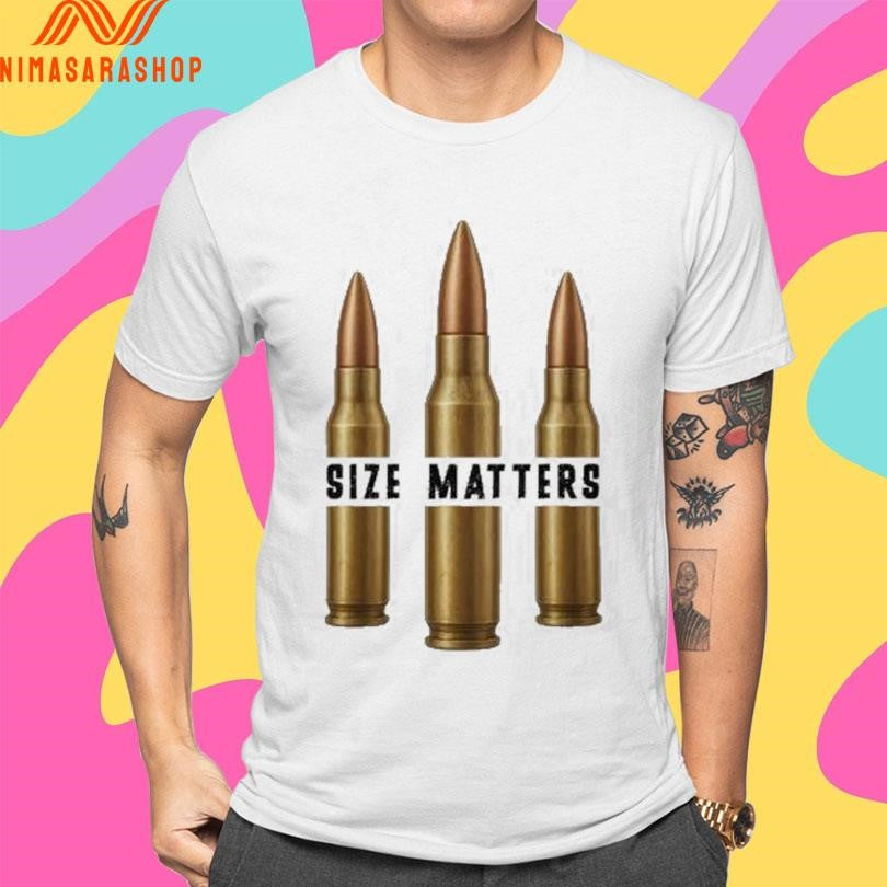 Size Matters Bullet Shirts