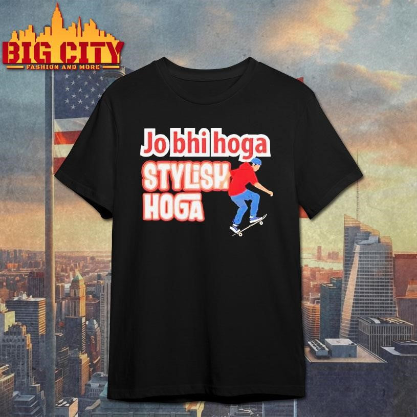 Skateboarding Jo Bhi Hoga Stylish Hoga Shirt