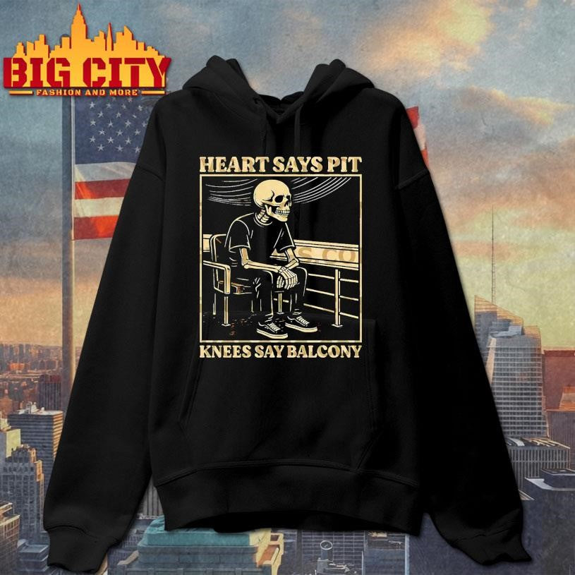 Skeleton Heart Says Pit Knees Say Balcony Shirt
