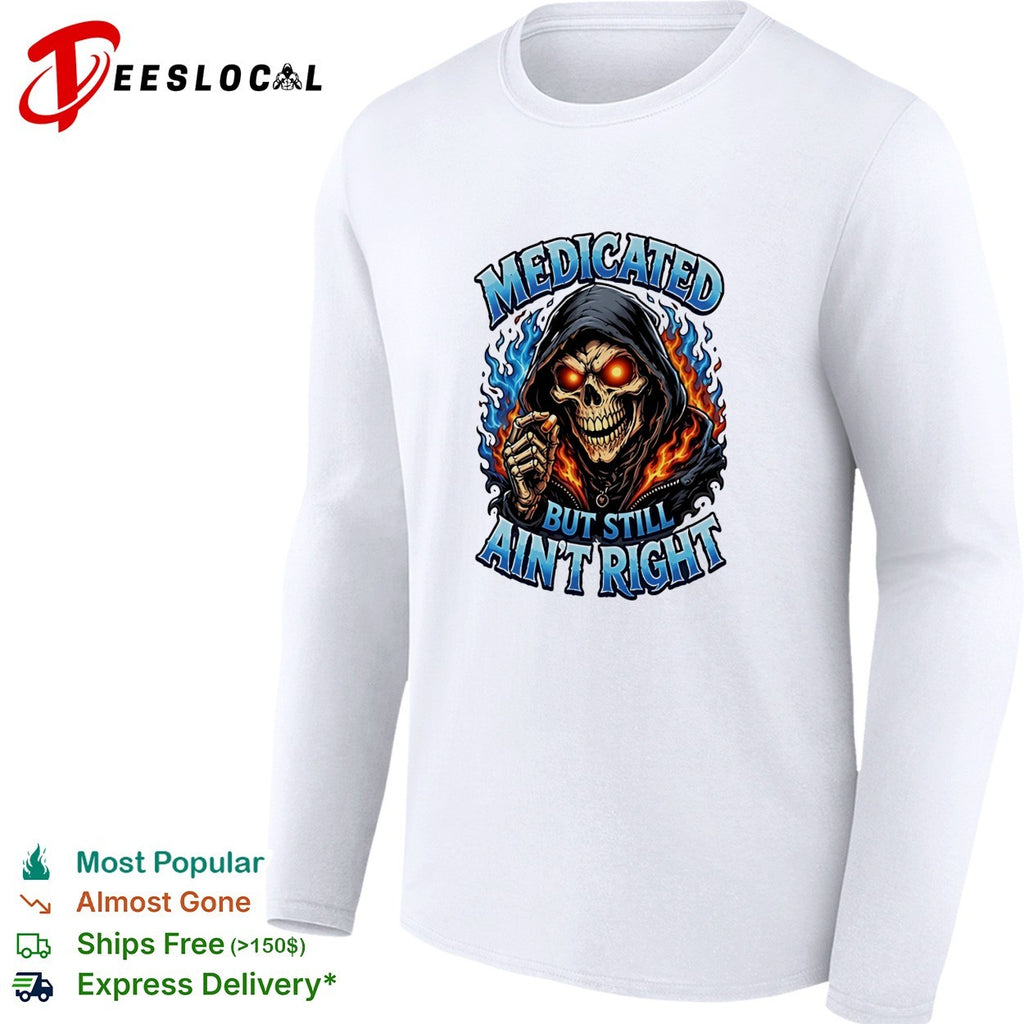 Skeleton Medicated right but still ain’t right graphic shirt
