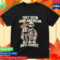 Skeleton They’re Anti-Christ T-Shirt