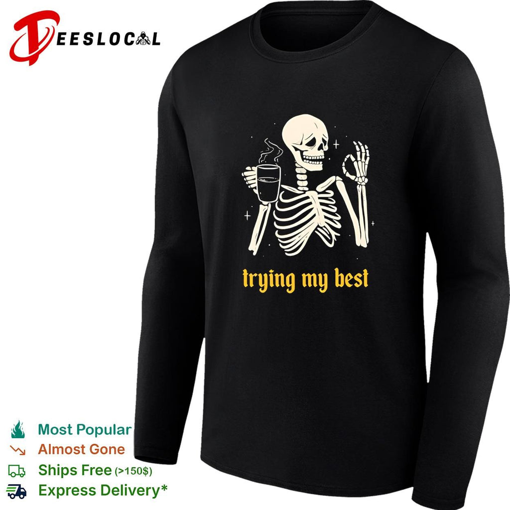 Skeleton trying my best coffee ok shirt
