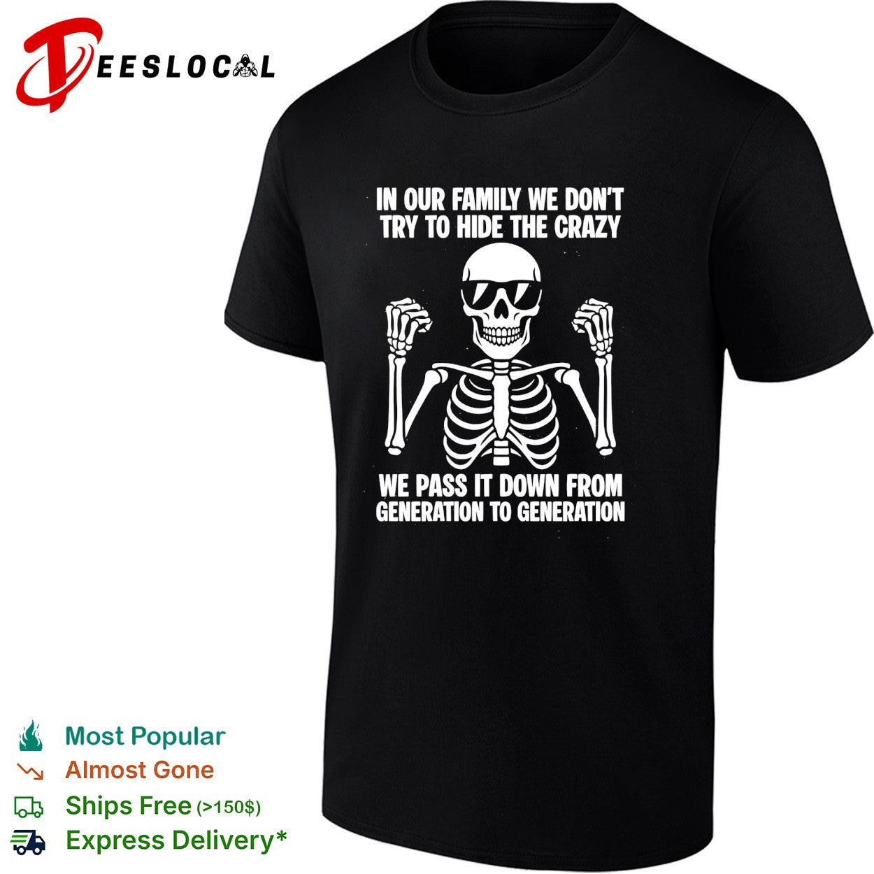 Skeleton wearing sunglasses shrugging in our family we don’t try to hide the crazy shirt