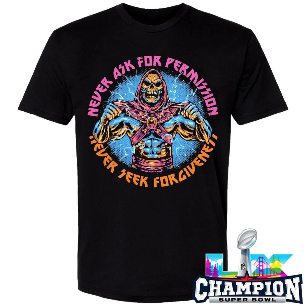 Skeletons Never Ask Permission Never Seek Forgiveness Shirt
