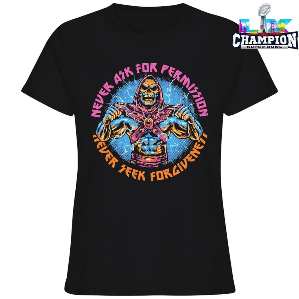 Skeletons Never Ask Permission Never Seek Forgiveness Shirt