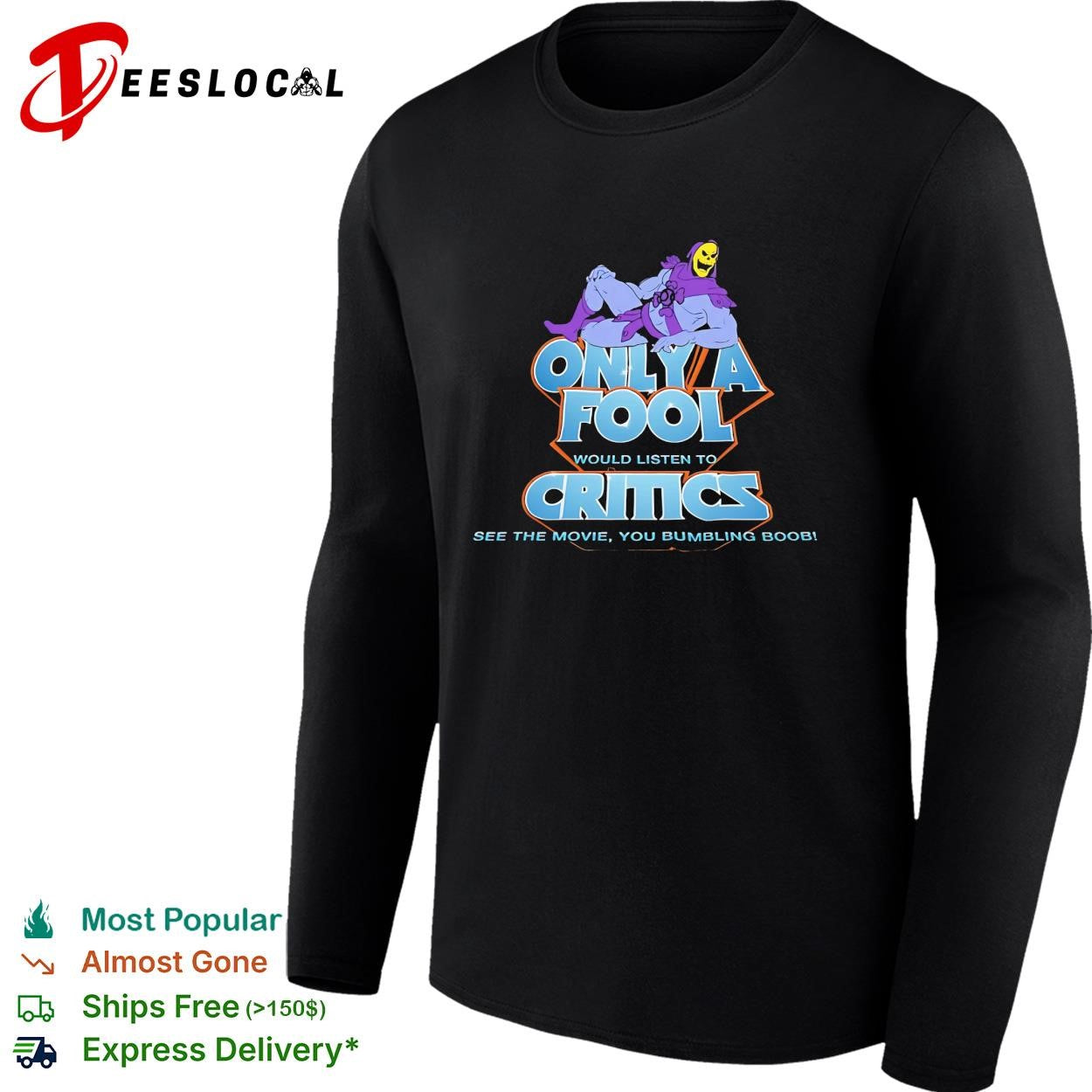 Skeletor only a fool would listen to critics Masters of the Universe shirt