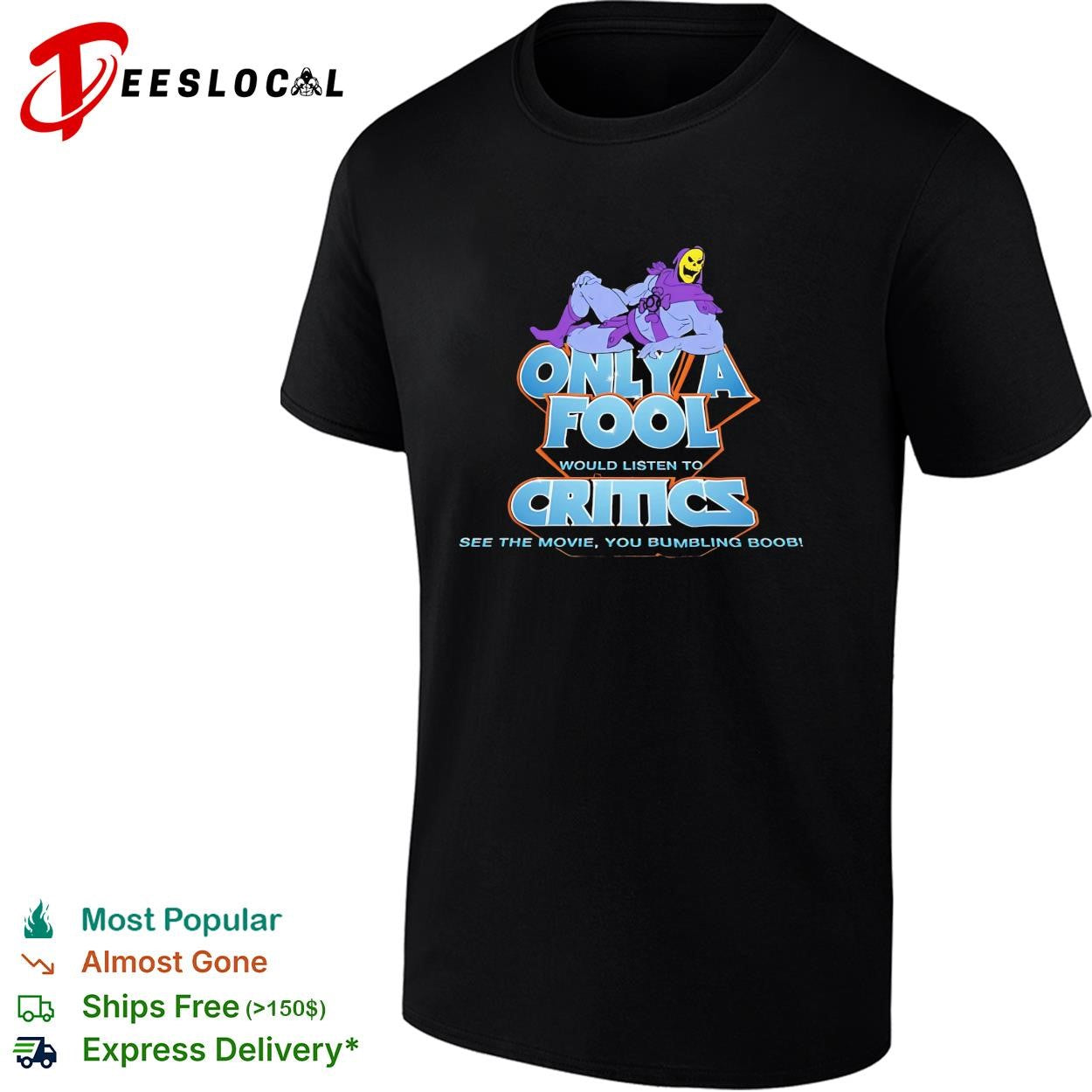Skeletor only a fool would listen to critics Masters of the Universe shirt
