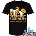 Skin That Smoke Wagon And See What Happens Shirt