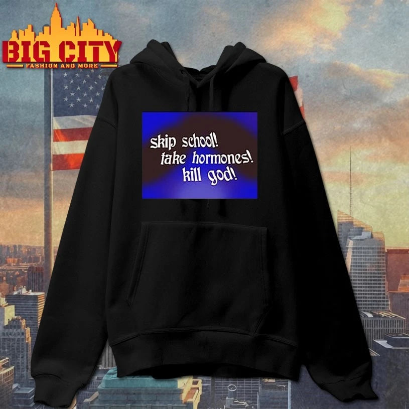 Skip School Fake Hormones Kill God shirt