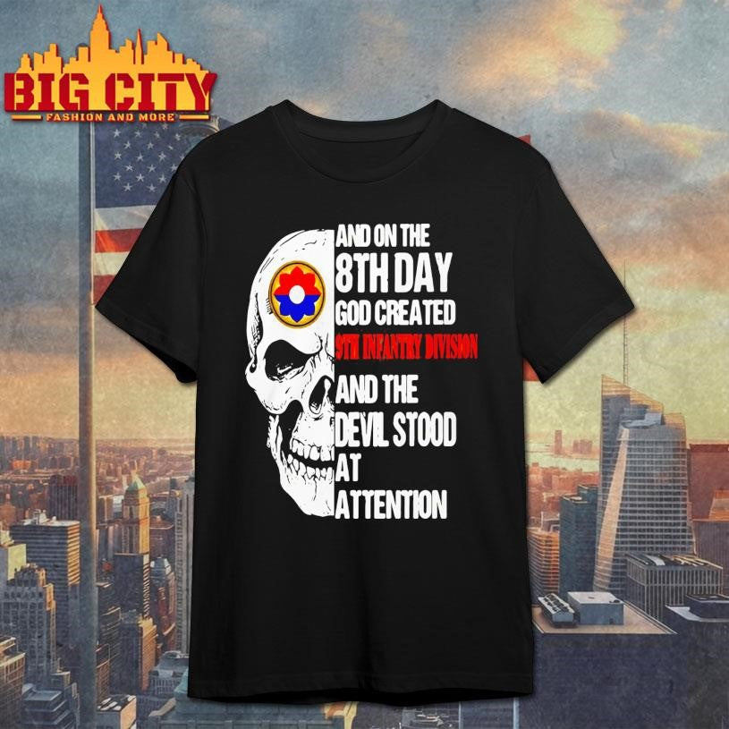 Skull And On The 8Th Day God Created 9Th Infantry Division And The Devil Stood At Attention Shirt