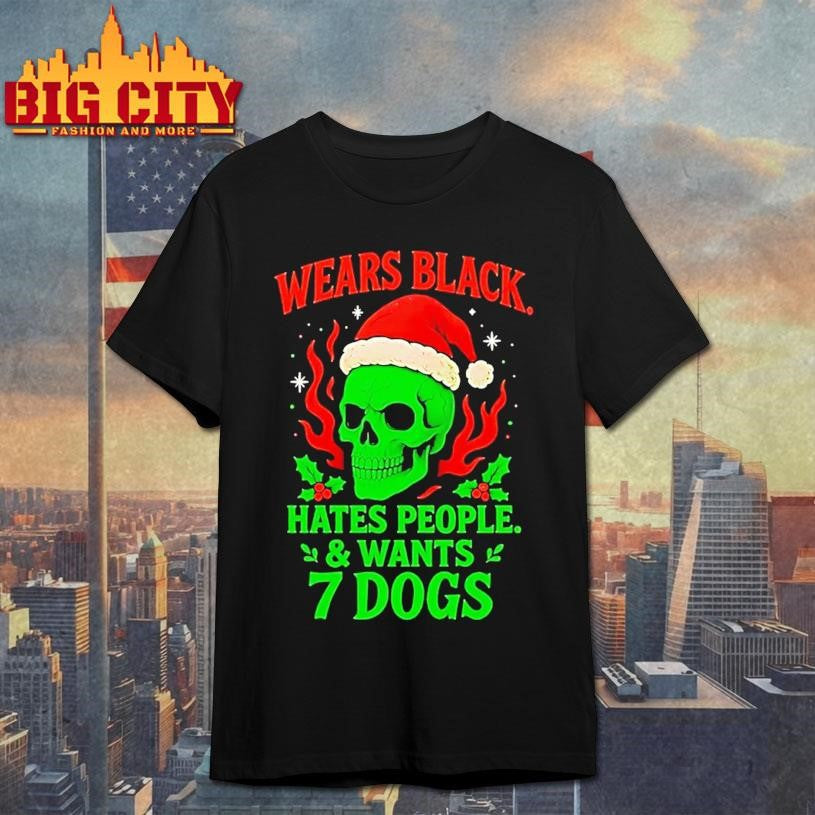 Skull Santa Wears Black Hates People And Wants 7 Dogs Shirt