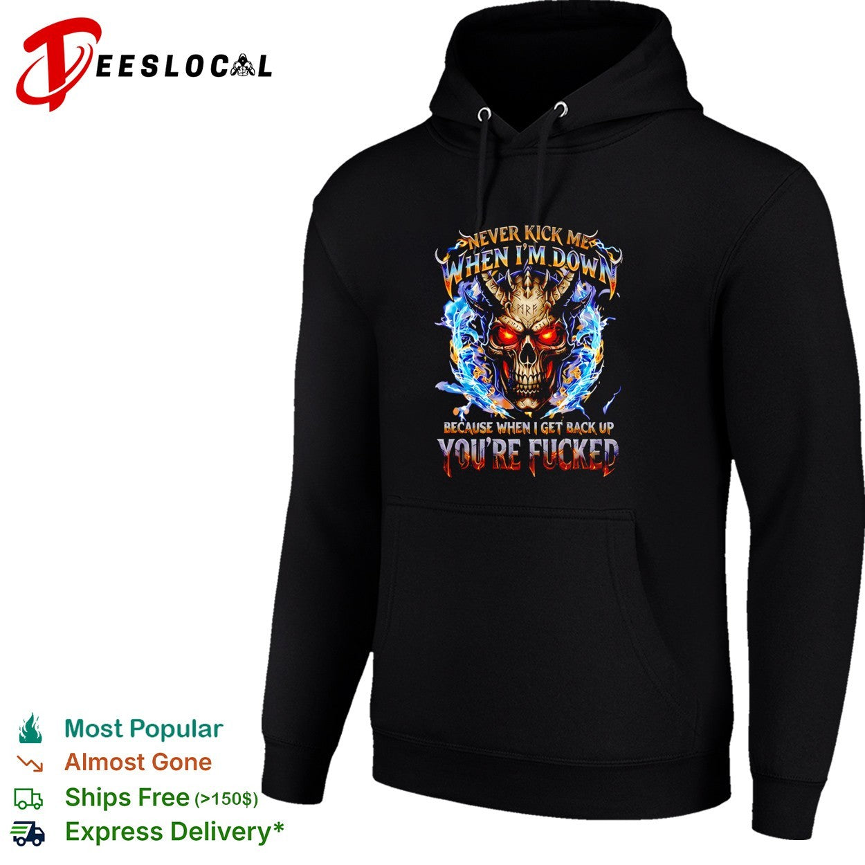 Skull never kick me when I’m down because when I get back up you’re fucked shirt