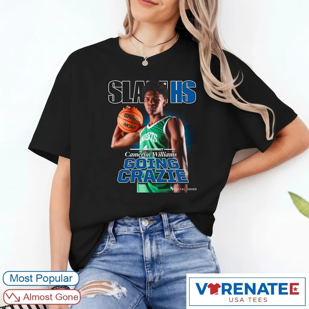 Slam HS Duke Commit Cameron Williams Going Crazie shirt