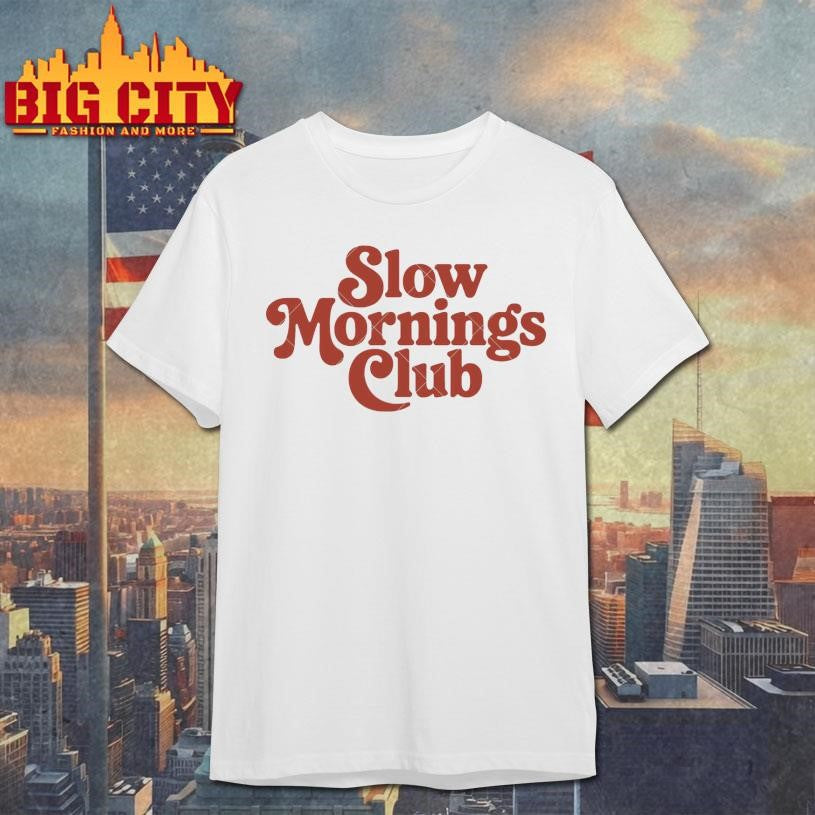 Slow Mornings Club Shirt