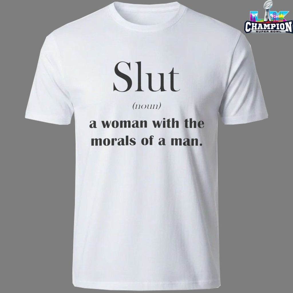 Slut A Woman With The Morals Of A Man T-shirts