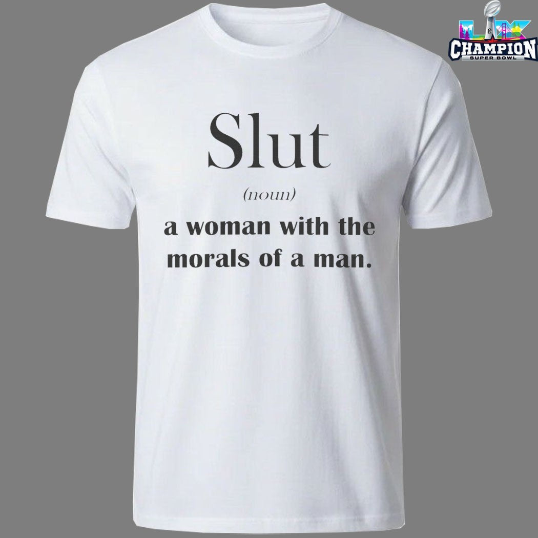 Slut A Woman With The Morals Of A Man T-shirts