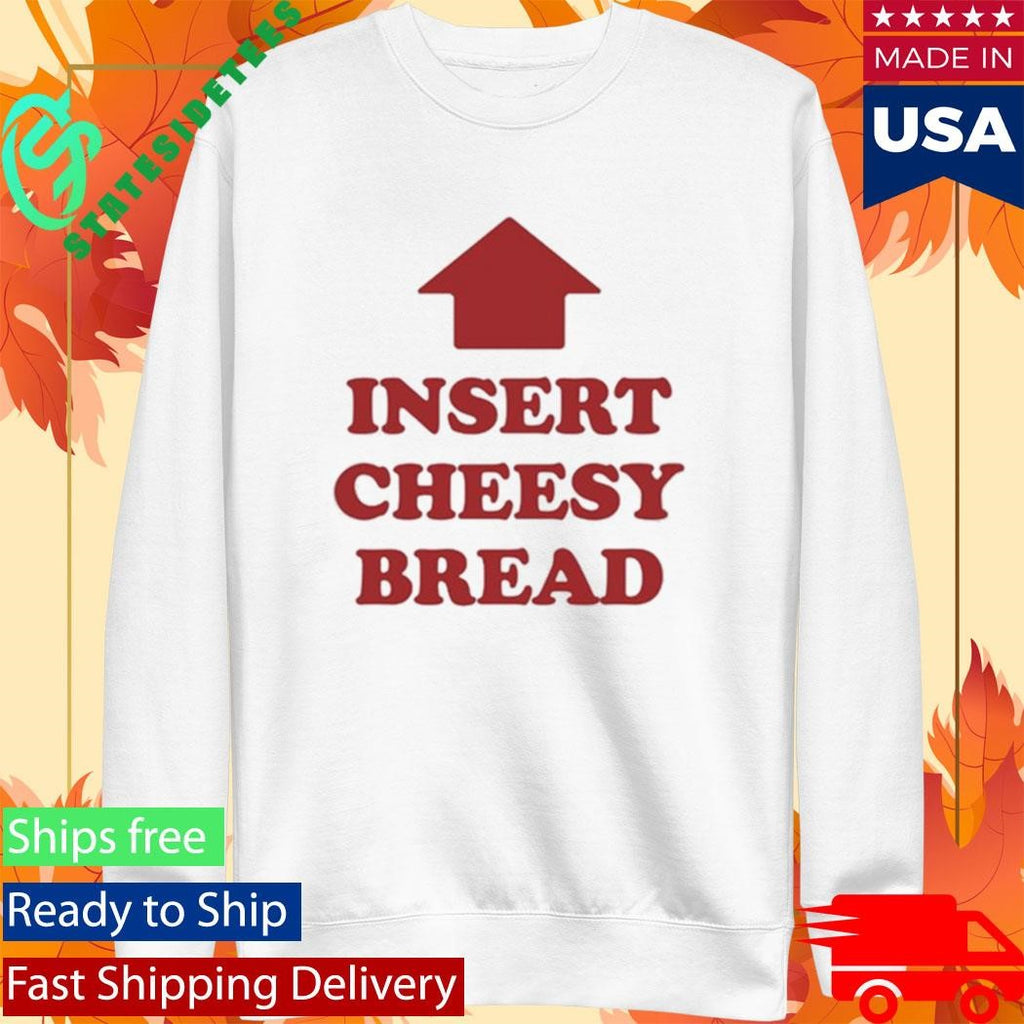 Sluurred Insert Cheesy Bread Shirt