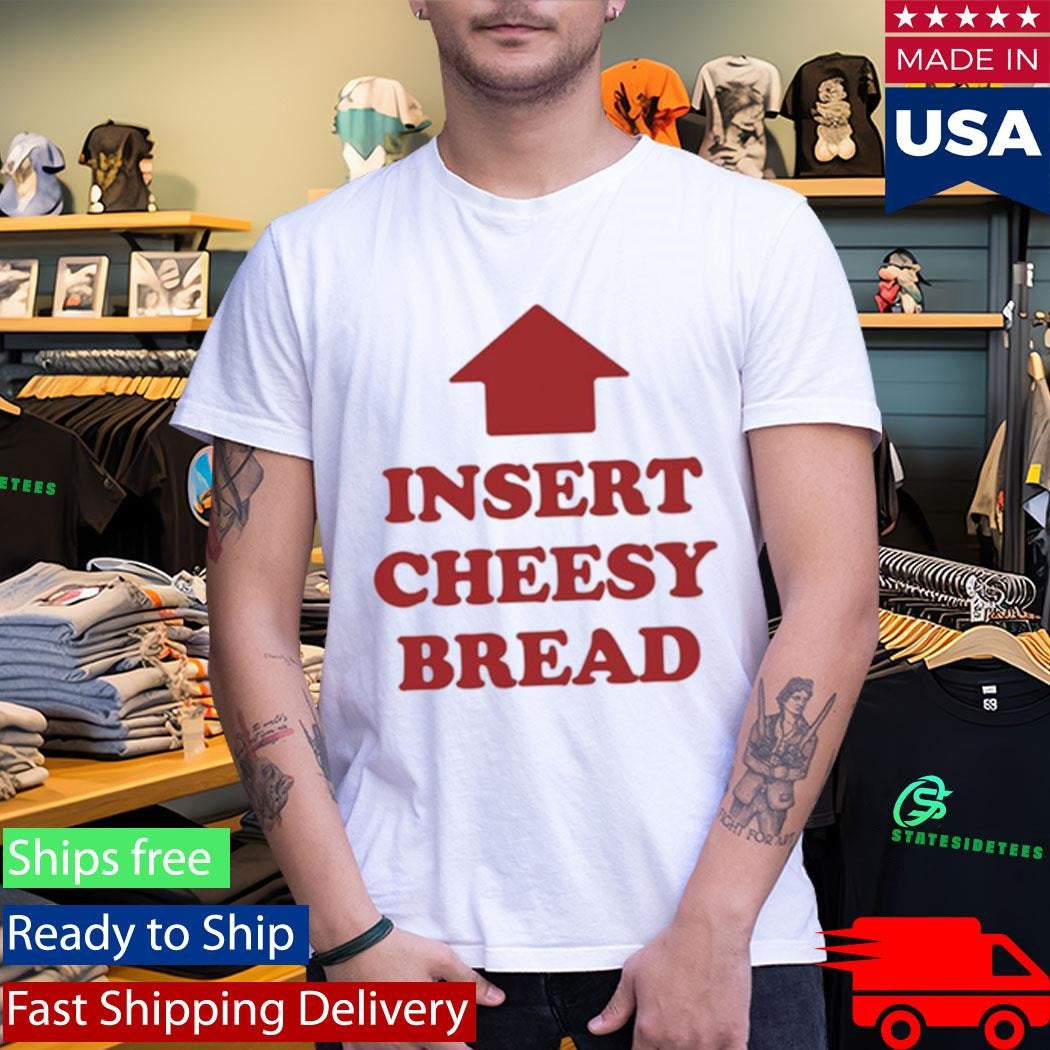 Sluurred Insert Cheesy Bread Shirt