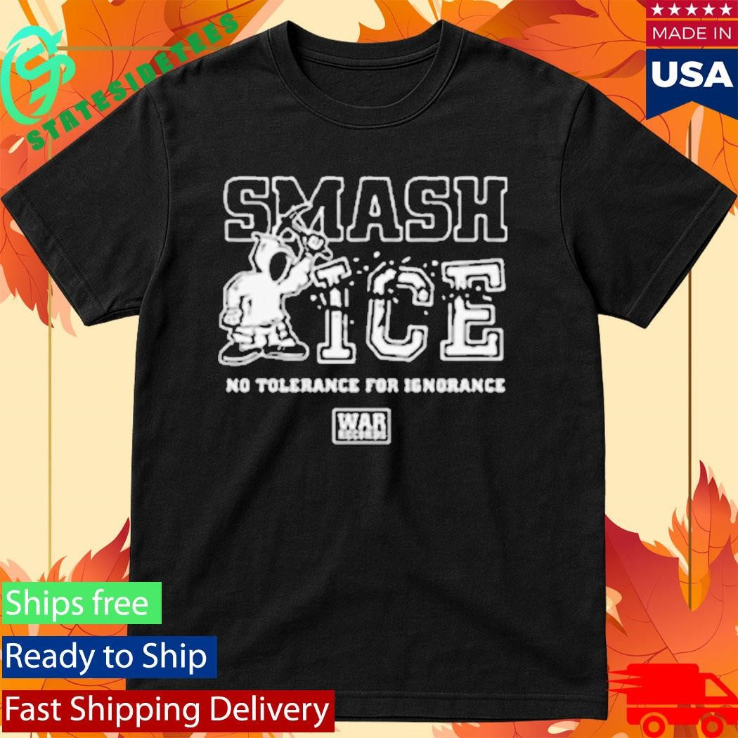 Smash Ice No Tolerance For Ignorance Art By Mikal William Shirt