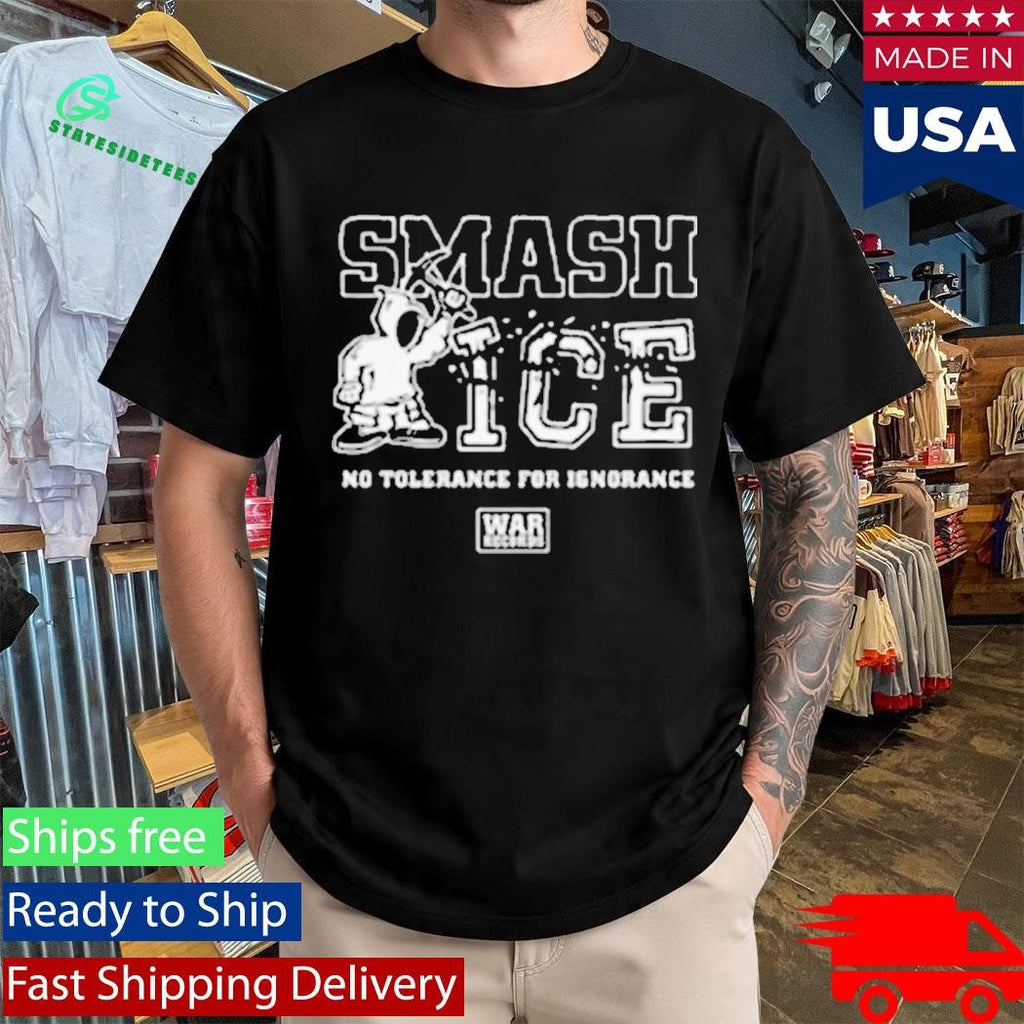 Smash Ice No Tolerance For Ignorance Art By Mikal William Shirt