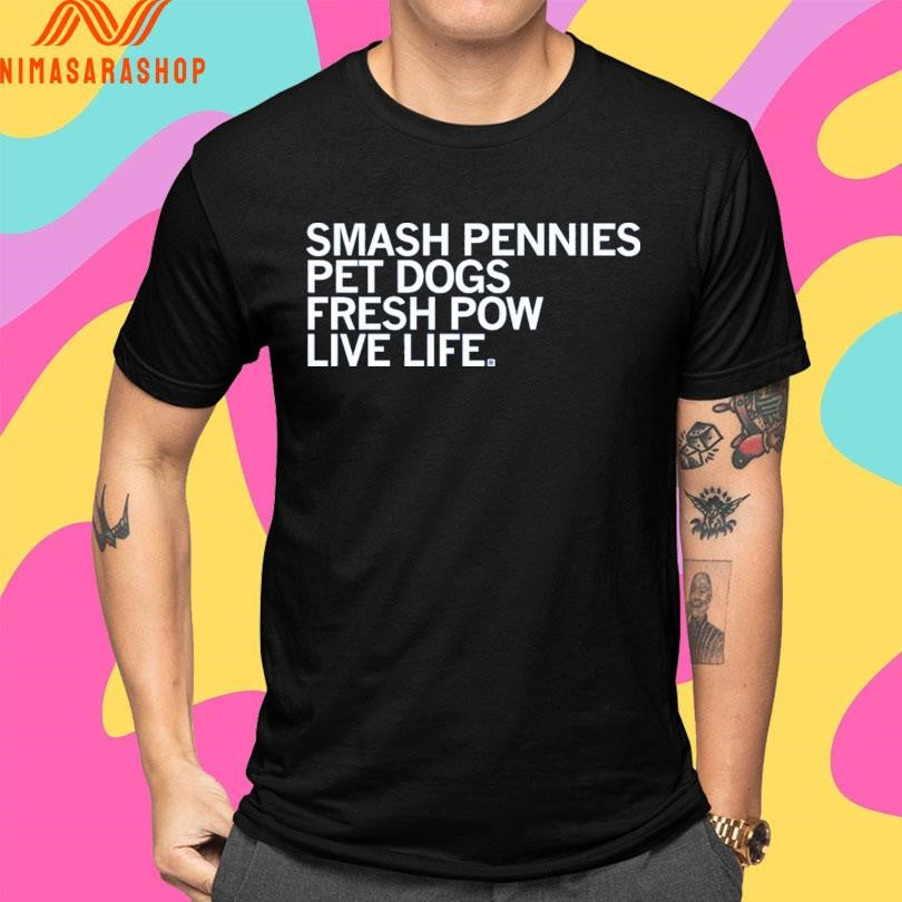 Smash Pennies Pet Dogs Fresh Pow Live Life Shirts