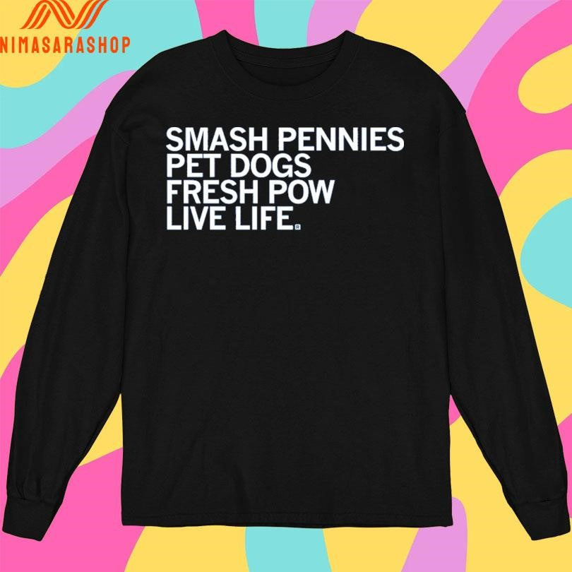 Smash Pennies Pet Dogs Fresh Pow Live Life Shirts