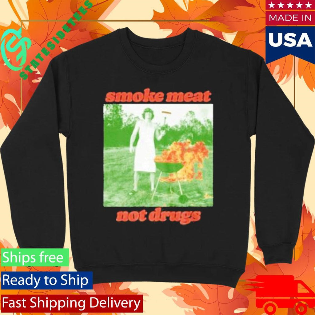 Smoke Meat Not Drugs Shirt