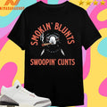 Smokin’ Blunts Swoopin’ Cunts Shirts
