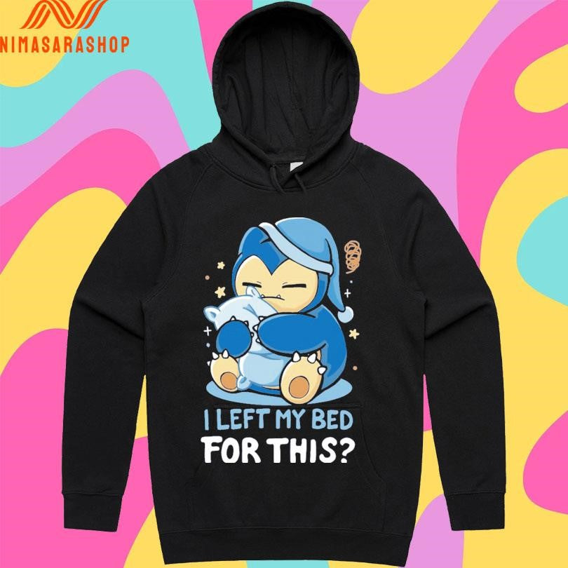 Snorlax I Left My Bed For This Shirts