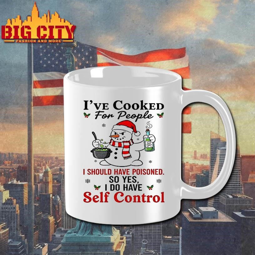 Snowman Santa Hat Ive Cooked For People I Should Have Poisoned So Yes I Do Have Self Control Christmas Shirt