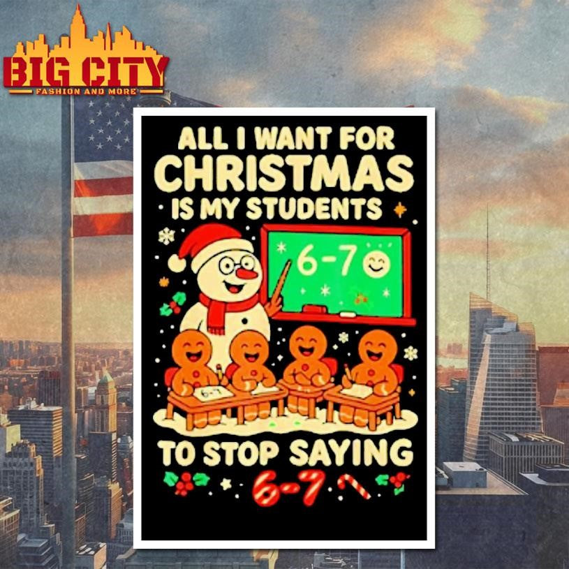 Snowmen And Gingerbread Man All I Want For Christmas Is My Students To Stop Saying 67 Shirt