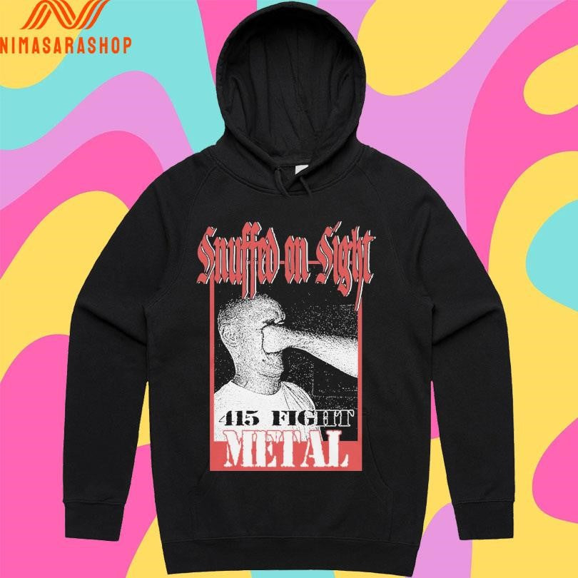 Snuffed On Sight Face Punch 415 Fight Metal Shirts