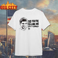 So You’re Telling Me There’s A Chance – BASEBALL VERSION Shirt