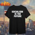 Socialism is the future shirt