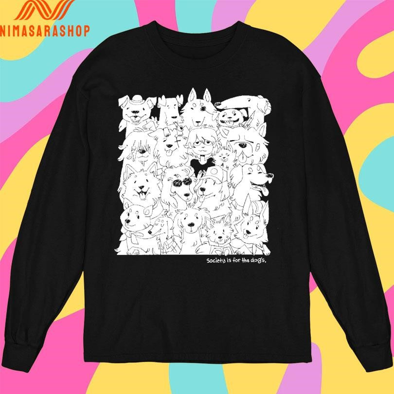 Society Is For The Dogs Shirts