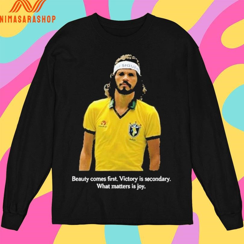 Socrates Beauty Comes First Victory Is Secondary What Matters Is Joy Shirts