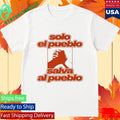 Solo El Pueblo Salva Al Pueblo Shirt