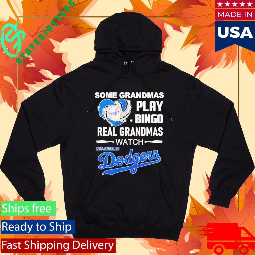 Some Grandmas Play Bingo Real Grandmas Watch Los Angeles Dodgers Shirt