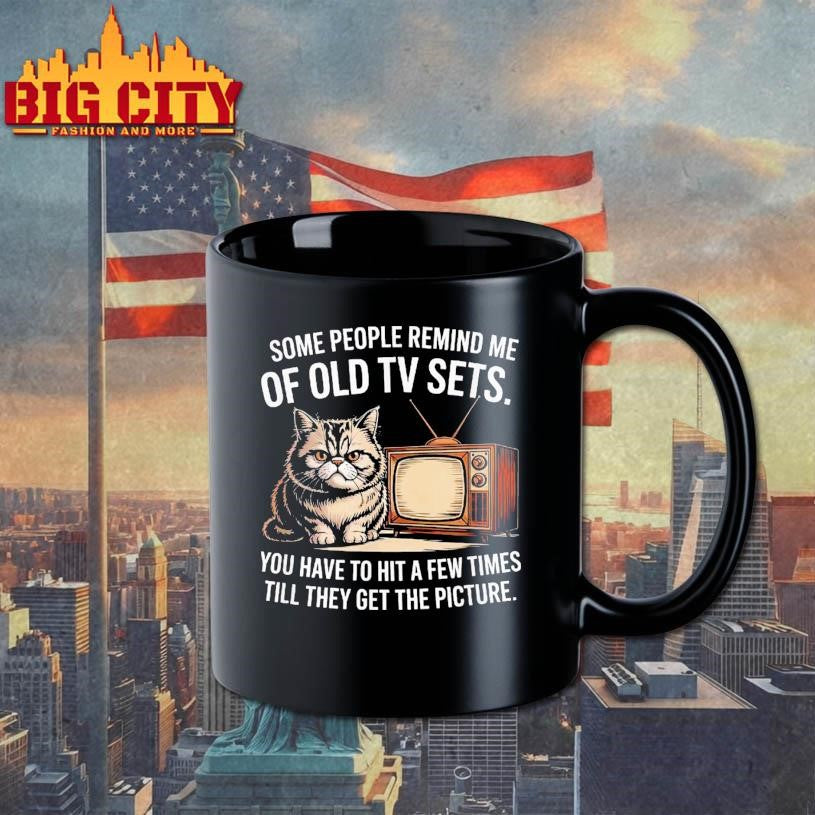 Some People Remind Me Of Old Tv Sets You Have To Hit Them Shirt