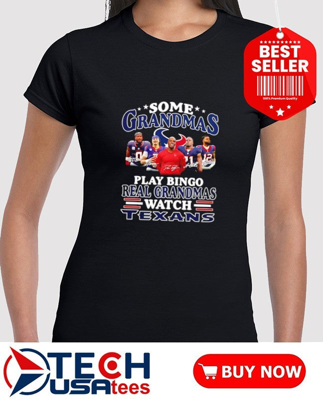 Some grandmas play bingo real grandmas watch Houston Texans signatures shirt