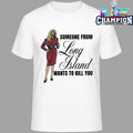 Someone From Long Island Want To Kill You Shirt