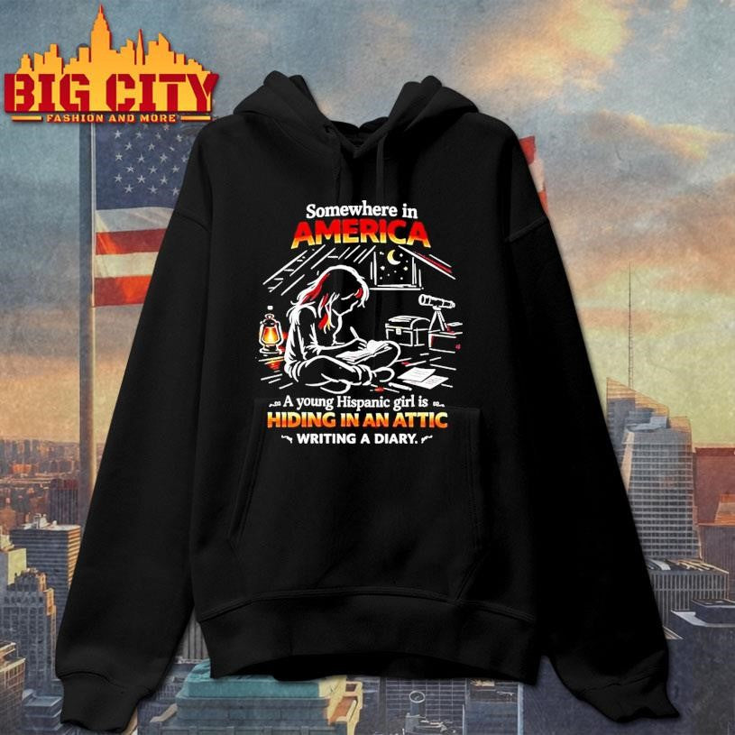 Somewhere In America A Young Hispanic Girl Is Hiding In An Attic Shirt