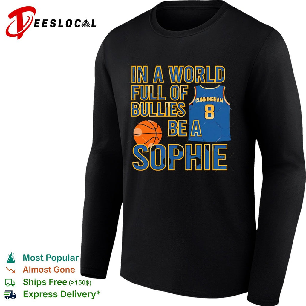 Sophie Cunningham jersey In A World Full Of Bullies Be A Sophie shirt