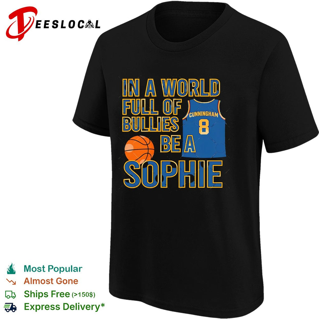 Sophie Cunningham jersey In A World Full Of Bullies Be A Sophie shirt