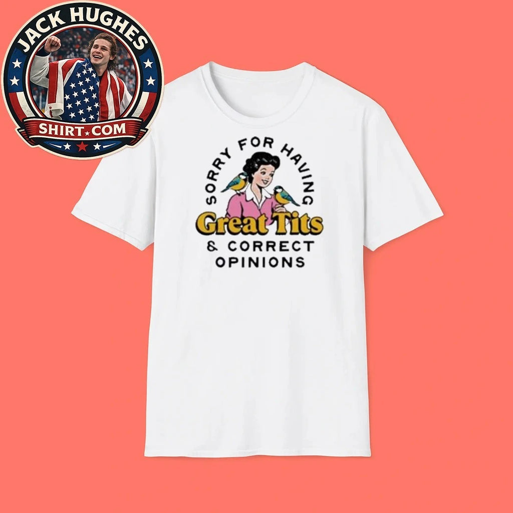 Sorry For Having Great Tits and Correct Opinions 2026 Shirt