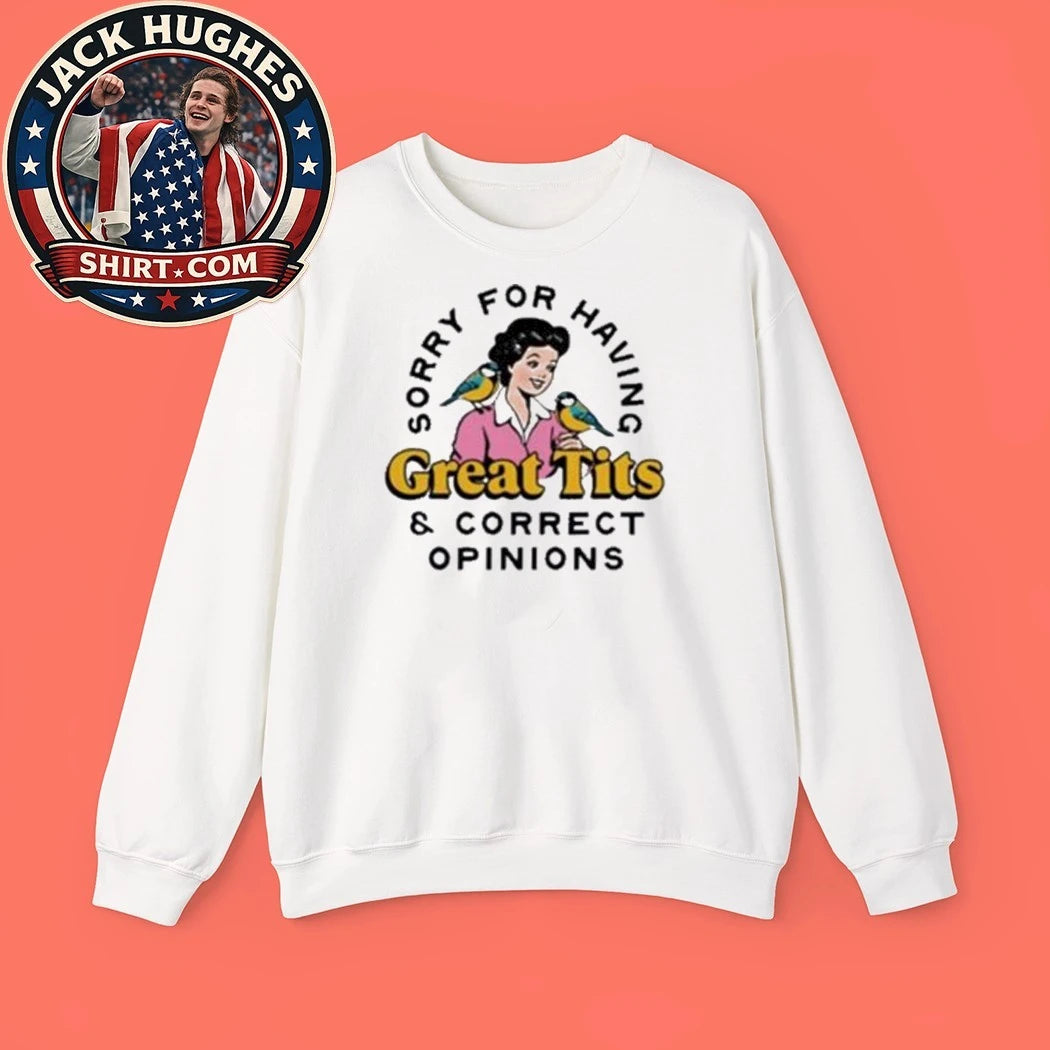 Sorry For Having Great Tits and Correct Opinions 2026 Shirt