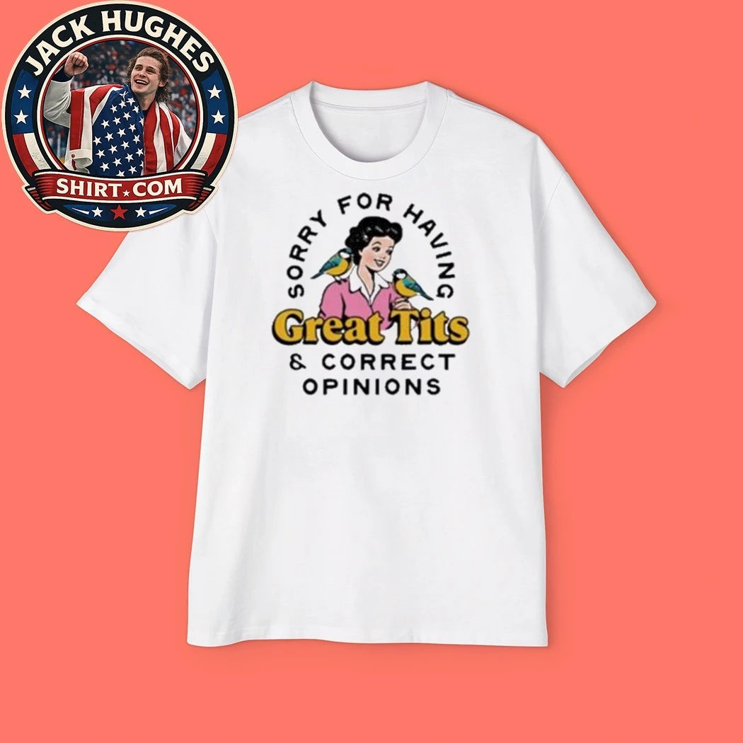 Sorry For Having Great Tits and Correct Opinions 2026 Shirt