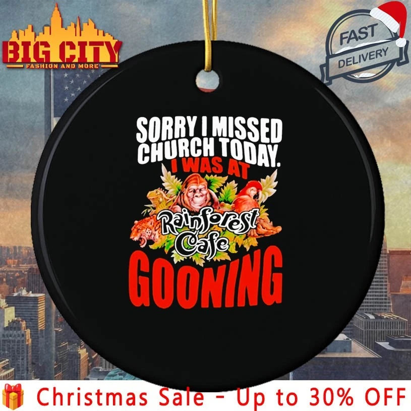Sorry I Missed Church Today I Was At Rainforest Cafe Gooning shirt