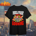Sorry I Missed Church Today I Was At Rainforest Cafe Gooning shirt