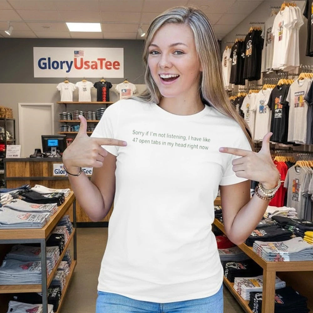 Sorry If I’m Not Listening Shirt